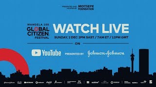How to Watch Global Citizen Festival: Mandela 100 LIVE, presented by Johnson \& Johnson