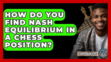 How Do You Find Nash Equilibrium In A Chess Position? - The Board Game Xpert