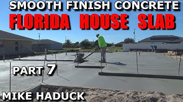 SMOOTH FINISH CONCRETE (Part 7) Mike Haduck