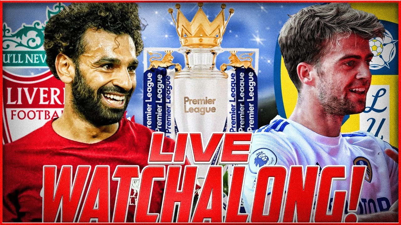 Liverpool 12 Leeds United Live Stream Watchalong!!! YouTube