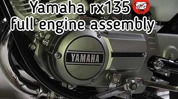 YAMAHA RX 135 full engine assembly/Detailed video in 15 minute/twostroke engine