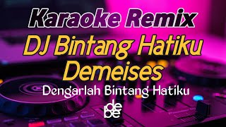 Dj Bint4ng Hatiku Karaoke Remix Slow