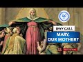 Why Call Mary, Our Mother? (90 sec) #blessedvirginmary #blessedmother #motherofjesus #motherofgod