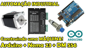 Automação Com Arduino + Nema 23 + DM 556 + Sensor Indutivo