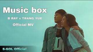 B Ray Ft Trang Yue - Music Box Mv Official