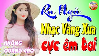 405 Bài Nhạc Vàng Xưa KHÔNG QUẢNG CÁO CỰC ÊM TAI Đảm Bảo Bạn Sẽ HẾT MỆT MỎI - Album Bolero Dễ Ngủ
