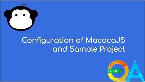 MacacaJS Automation Tools - Install and Configure