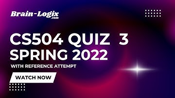 CS504 Quiz 3 Spring 2022 CS504 Quiz No 3 with Reference Attempt 100% Correct Solution By Brain-Logix