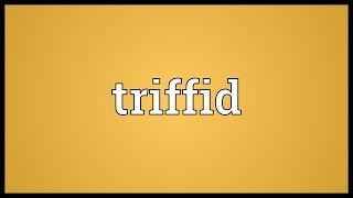 Triffid Meaning