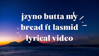 Download Lagu jzyno butta my bread ft lasmid lyrics MP3