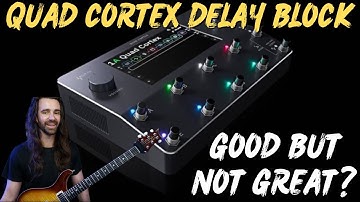 How Good Are the QUAD CORTEX Delays? | Deep Dive, Tips & Tricks