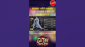 CÁI THẾ TRANH HÙNG GARENA - BẢNG XẾP HẠNG LỰC CHIẾN LIÊN SV NGÀY 23.01.2023 - CÁN MỐC 10 TRIỆU LC