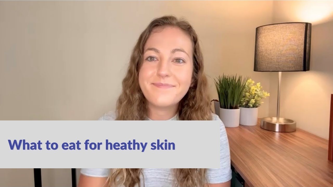 What to eat for a healthy skin - YouTube