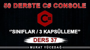 C# Console Ders 37 Sınıflar / 3 - Kapsülleme