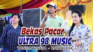 Bekas pacar ULTRA 98 MUSIK - Tanjung raya indralaya Ogan ilir