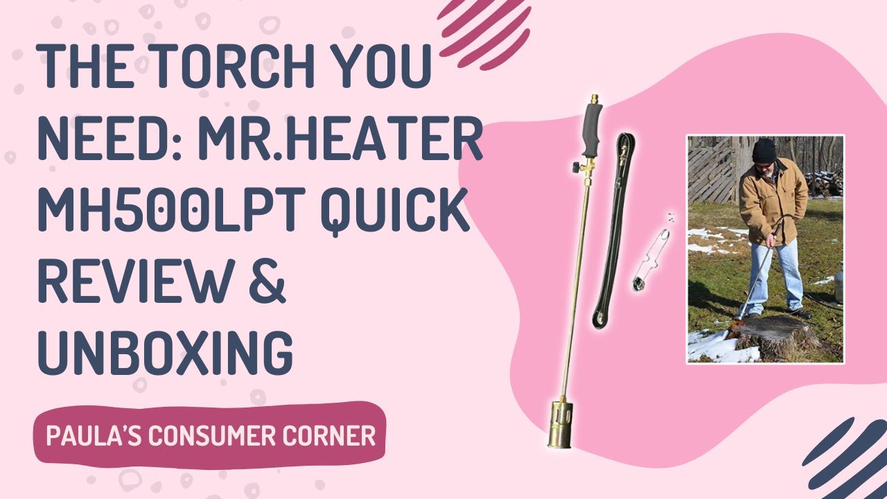 THE TORCH YOU NEED| MR. HEATER MH500LPT QUICK REVIEW & UNBOXING!