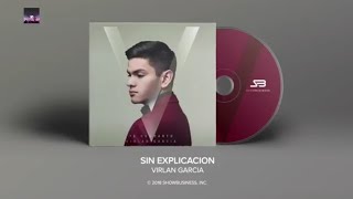 Sin Explicacion - Virlan Garcia 2019