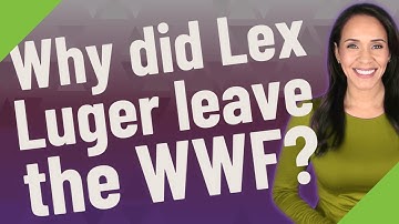 Why did Lex Luger leave the WWF?