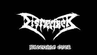 Dismember-Bleeding Over(Lyrics In Description)