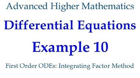 Example 10 : 1st Order ODEs : Integrating Factor Method