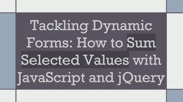 Tackling Dynamic Forms: How to Sum Selected Values with JavaScript and jQuery