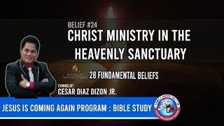 SDA 28 FUNDAMENTAL BELIEFS: #24 CHRIST MINISTRY IN THE HEAVENLY SANCTUARY
