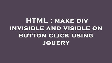 HTML : make div invisible and visible on button click using jquery
