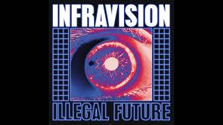INFRAVISION : Illegal Future