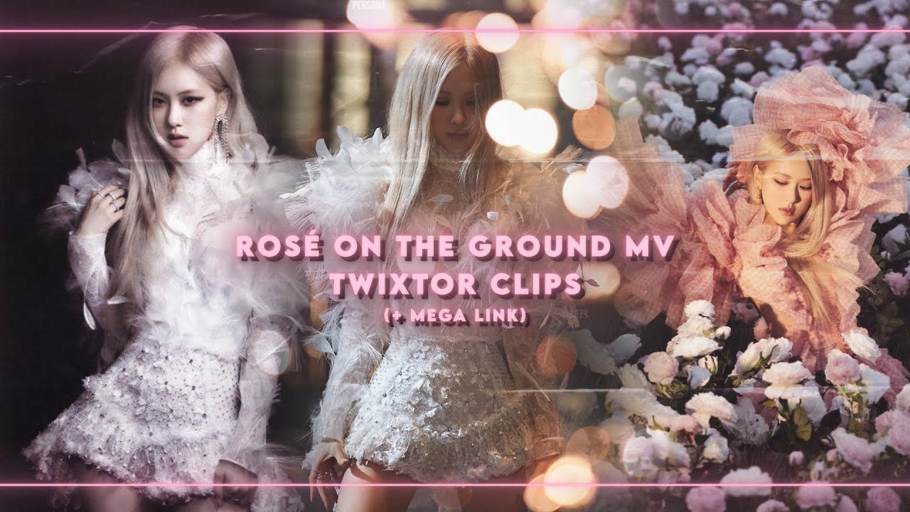 rosé on the ground mv - twixtor clips for editing