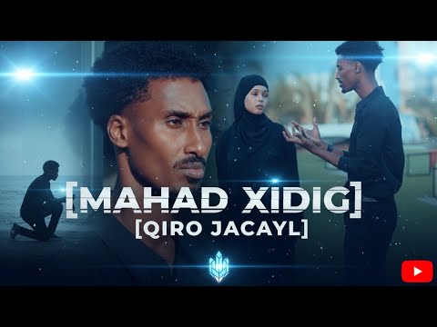MAHAD XIDIG | QIIRO JACAYL | OFFICIAL VIDEO 2025