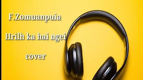 HRILH KA HAI NGEI / Daduhi  cover by F.Zomuanpuia