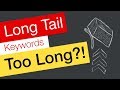 Long Tail Keywords YouTube – Can they be TOO long?!