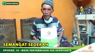 SEMANGAT SEDEKAH Eps. 10 - Masa Penyembuhan Pak Supriyanto