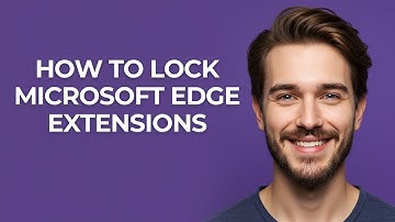 How to Lock Microsoft Edge Extensions - GUIDE!