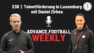 E38 | Interview mit Nationaltrainer Luxemburg U16 - Daniel Zirbes | A.F Fußballpodcast