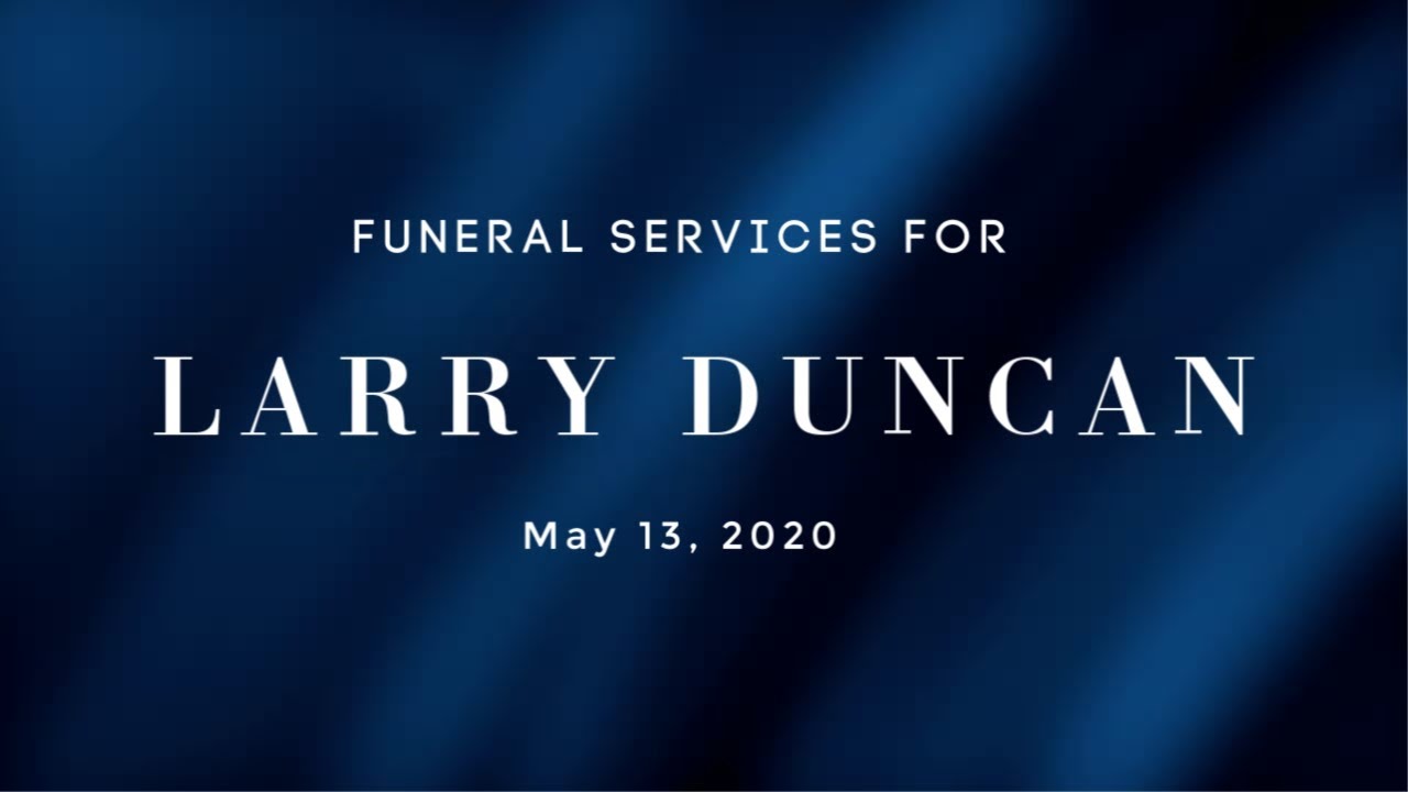 Funeral Services for Larry Duncan YouTube
