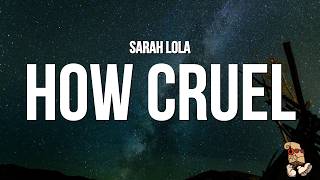 Sarah Lola  How Cruel s