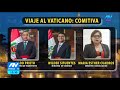 Viaje de Balcázar al Vaticano: comitiva presidencial gastaría alrededor de US$ 50 mil