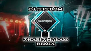 DJ 7 HARI 7 MALAM ( JEFFDOM ) | FULLBASS REMIX BY SEA DAYAK REMIX