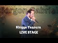 Sargon Gabriel Khigga Yaqoura LIVE STAGE 