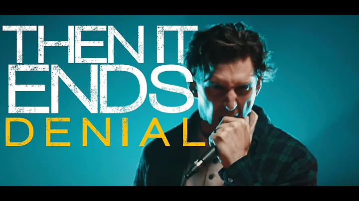 Then It Ends - Denial (OFFICIAL MUSIC VIDEO)