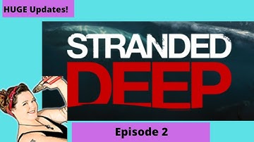 Stranded Deep Day 2 Lets Play & Learn Episode 2