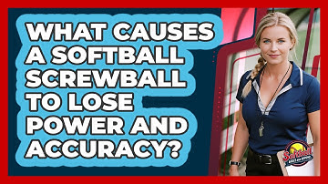 What Causes A Softball Screwball To Lose Power And Accuracy? - Softball Basics and Beyond