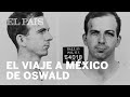 Muerte Kennedy: El viaje de Oswald a México | Internacional