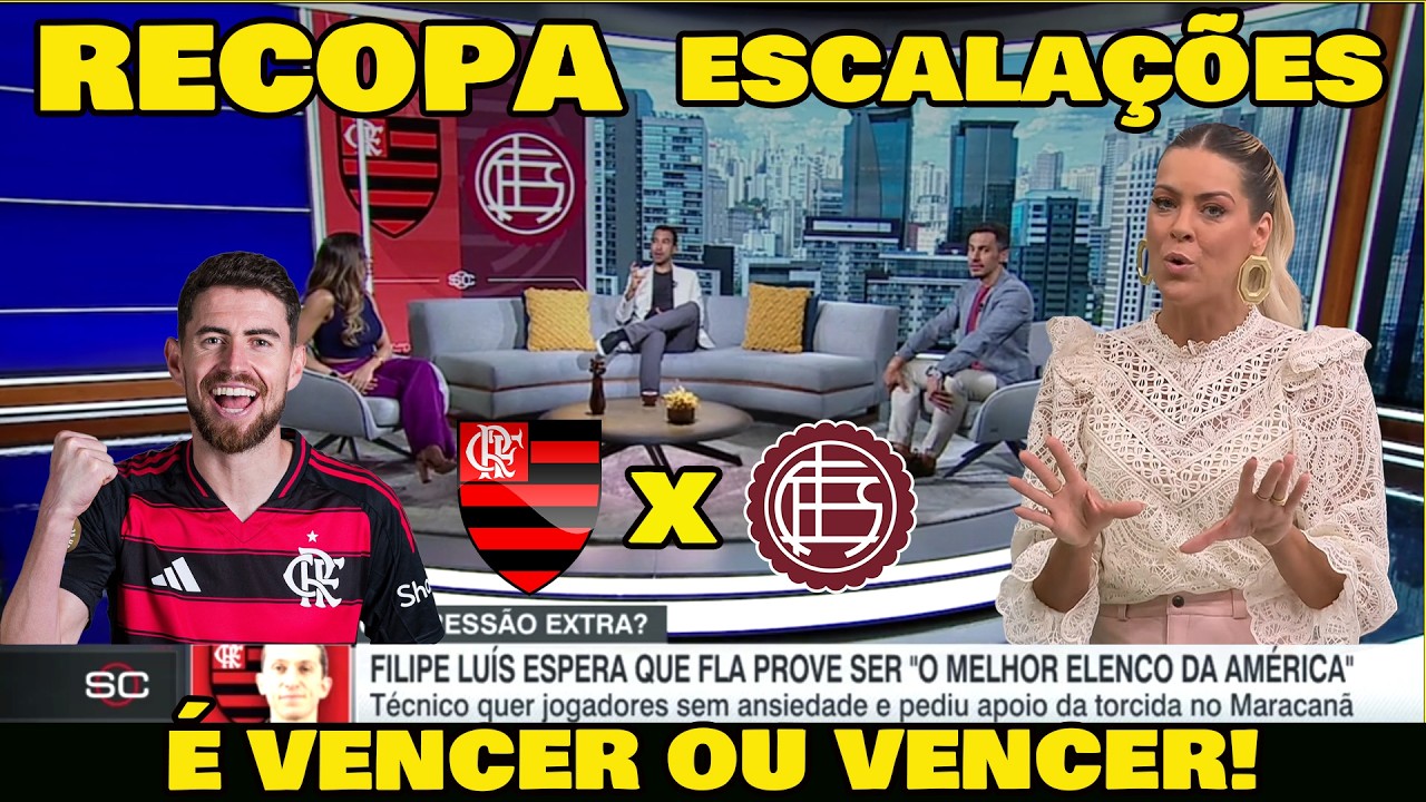 PROVÁVEIS ESCALAÇÕES! FLAMENGO x LANÚS FINAL DA RECOPA - MARACANÃ VAI LOTAR!