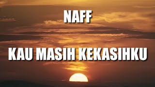 NAFF -  Kau Masih Kekasihku - Lirik