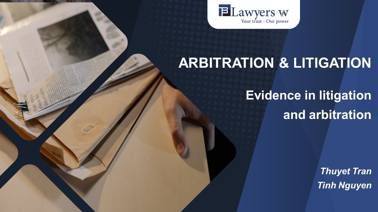 #8 Arbitration & Litigation: Evidence, proof in court proceedings and ...