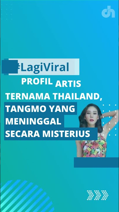 Profil Tangmo, Artis Thailand yang Meninggal Misterius   | Diskursus Network