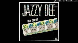 Jazzy Dee - Get On Up