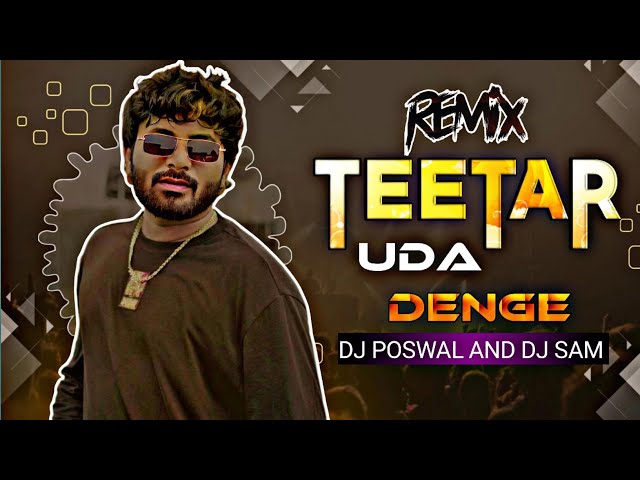 Teetar Uda Denge Remix Dj Poswal Yogee Dj Sam | तीतर उड़ा देंगे डीजे रीमिक्स Rohit Sardhana DJ remix class=